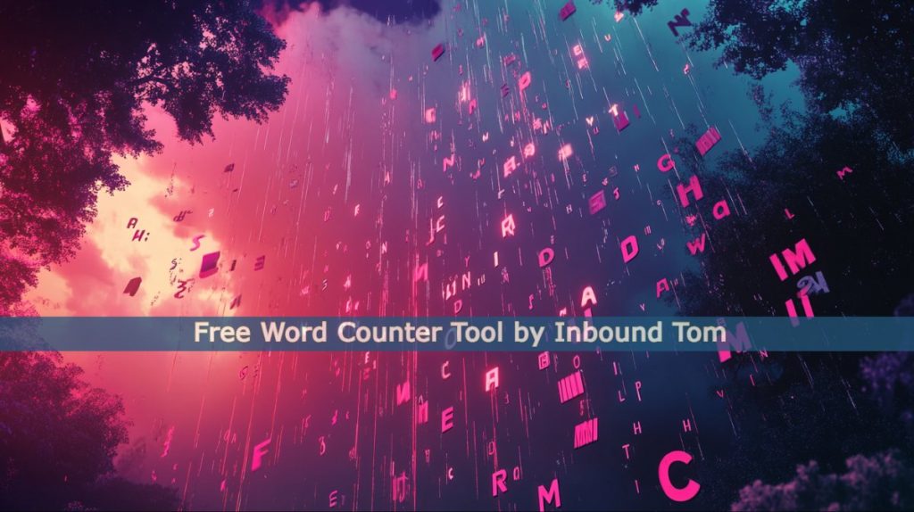 free word counter tool by inbound tom. illustration of letters and words raining down from the sky